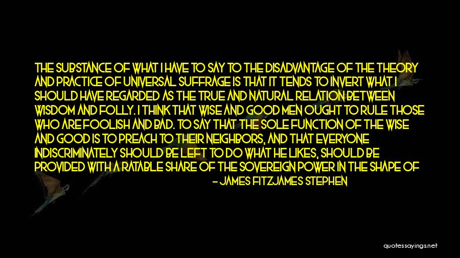 Practice And Preach Quotes By James Fitzjames Stephen Practice And Preach Quotes By James Fitzjames Stephen