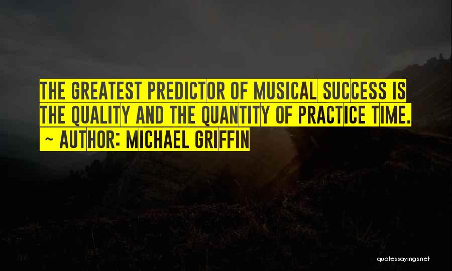 Practice And Success Quotes By Michael Griffin