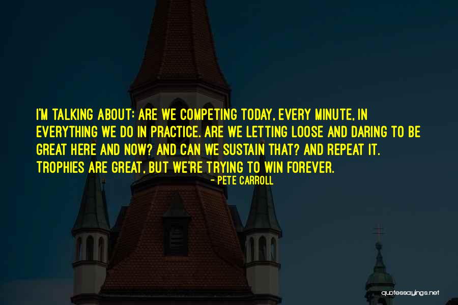 Practice And Winning Quotes By Pete Carroll Practice And Winning Quotes By Pete Carroll