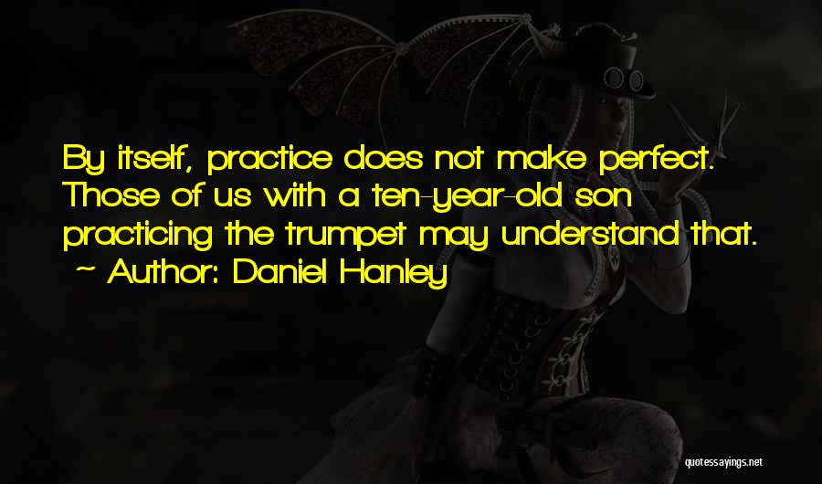 Practice Basketball Quotes By Daniel Hanley