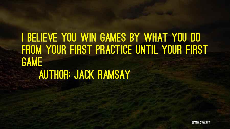 Practice Basketball Quotes By Jack Ramsay