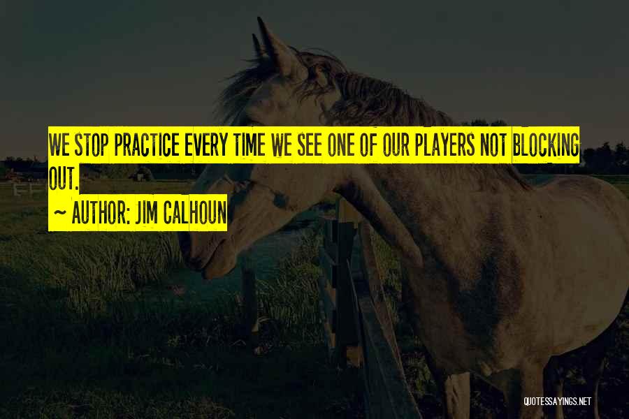 Practice Basketball Quotes By Jim Calhoun