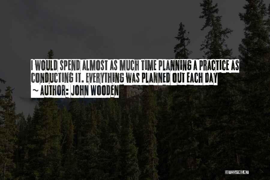 Practice Basketball Quotes By John Wooden