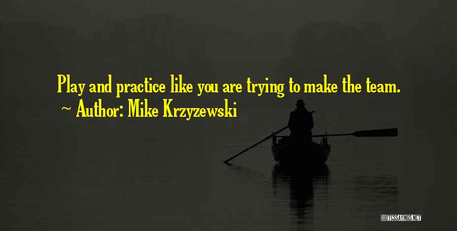 Practice Basketball Quotes By Mike Krzyzewski