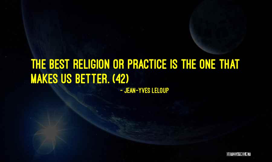 Practice Makes You Better Quotes By Jean-Yves Leloup Practice Makes You Better Quotes By Jean-Yves Leloup