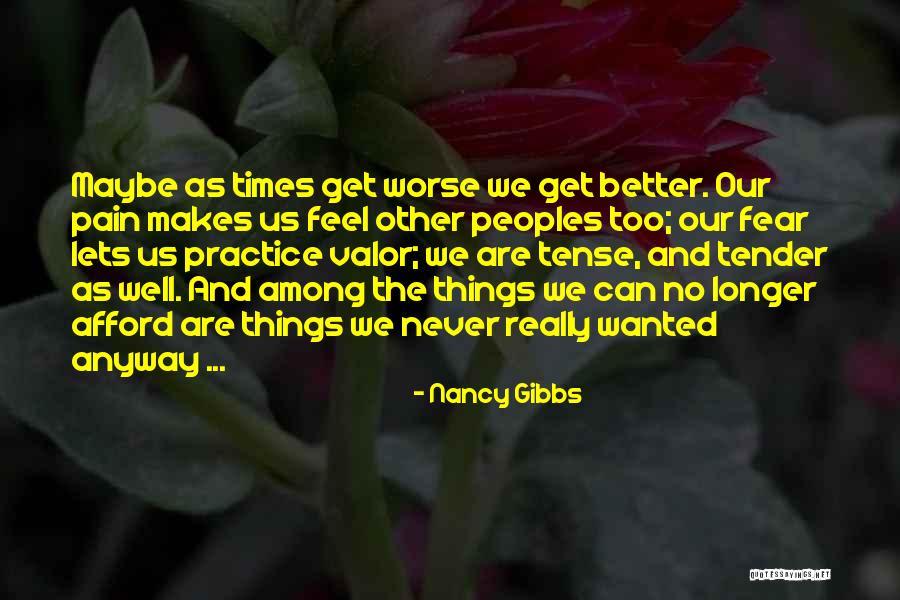 Practice Makes You Better Quotes By Nancy Gibbs Practice Makes You Better Quotes By Nancy Gibbs