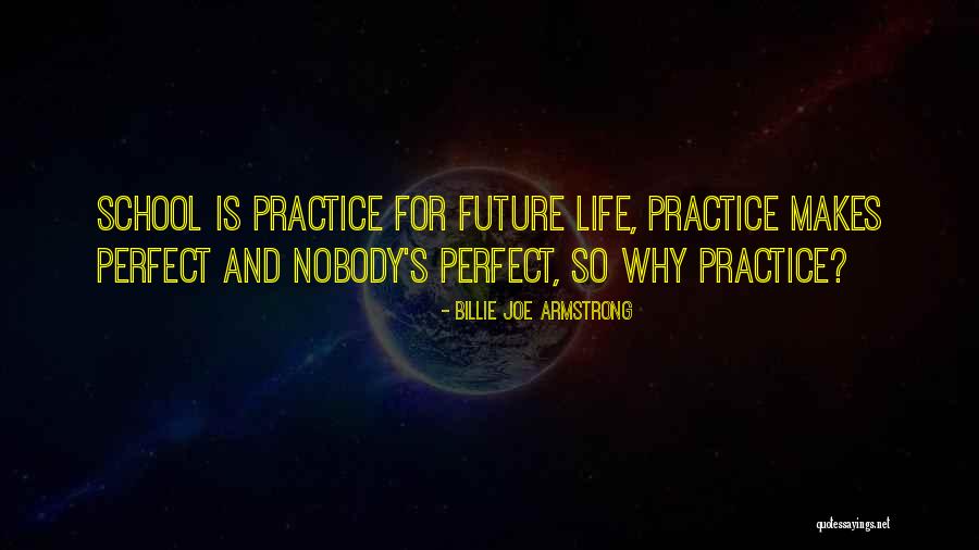 Practice Makes You Perfect Quotes By Billie Joe Armstrong