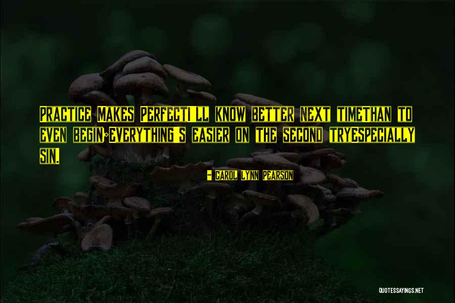 Practice Makes You Perfect Quotes By Carol Lynn Pearson Practice Makes You Perfect Quotes By Carol Lynn Pearson