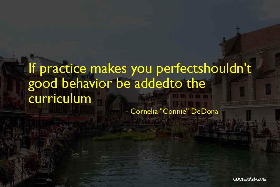 Practice Makes You Perfect Quotes By Cornelia 