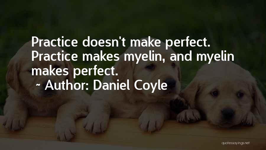 Practice Makes You Perfect Quotes By Daniel Coyle