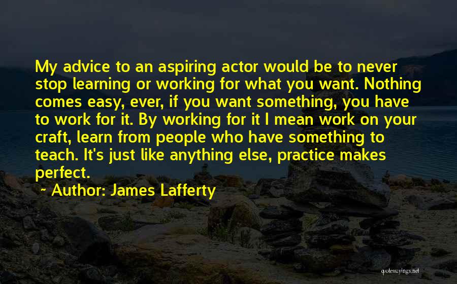 Practice Makes You Perfect Quotes By James Lafferty