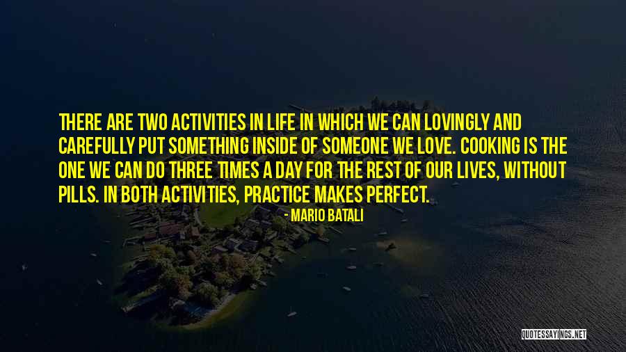 Practice Makes You Perfect Quotes By Mario Batali Practice Makes You Perfect Quotes By Mario Batali