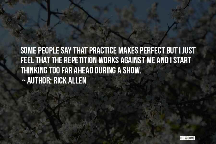Practice Makes You Perfect Quotes By Rick Allen
