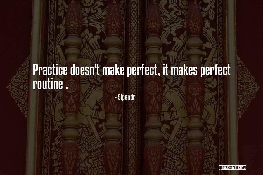 Practice Makes You Perfect Quotes By Sipendr