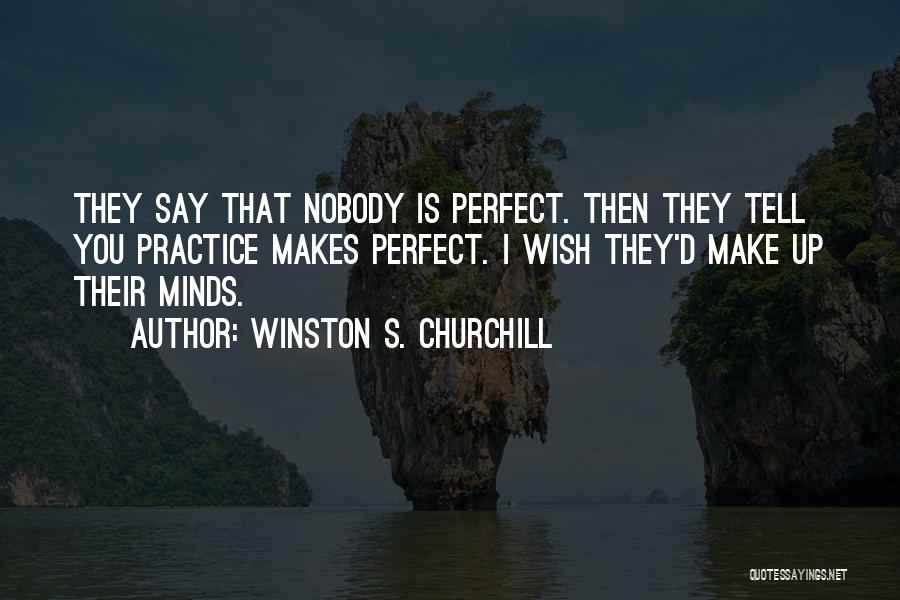 Practice Makes You Perfect Quotes By Winston S. Churchill