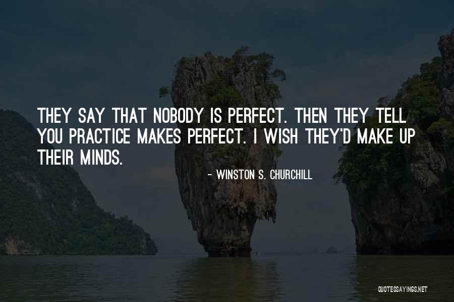 Practice Makes You Perfect Quotes By Winston S. Churchill Practice Makes You Perfect Quotes By Winston S. Churchill