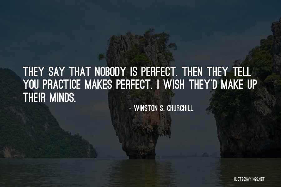 Practice Makes You Perfect Quotes By Winston S. Churchill