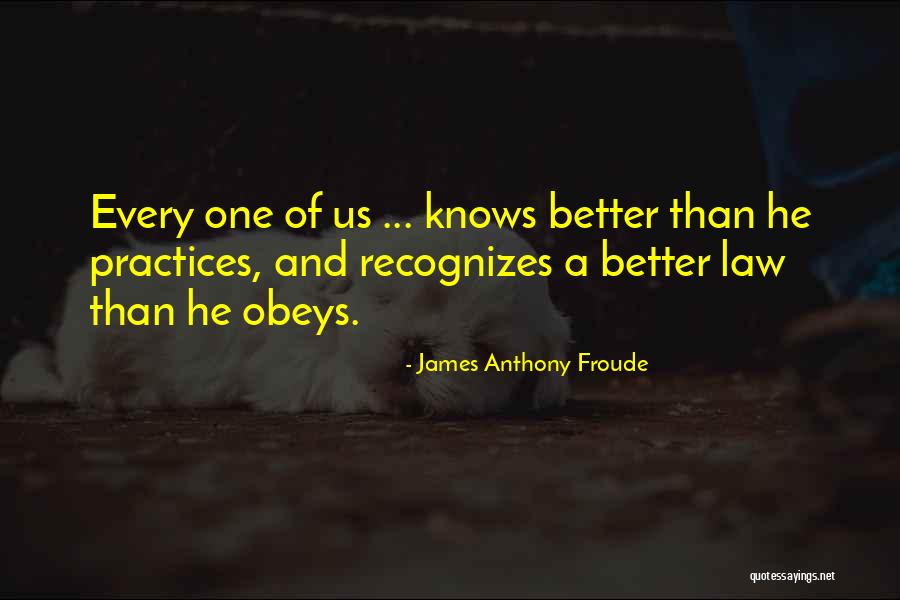 Practice Of Law Quotes By James Anthony Froude Practice Of Law Quotes By James Anthony Froude