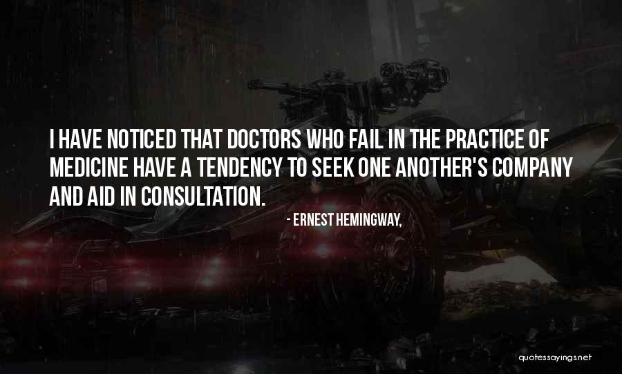 Practice Of Medicine Quotes By Ernest Hemingway, Practice Of Medicine Quotes By Ernest Hemingway,