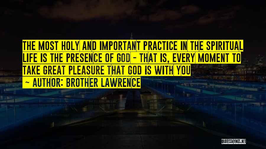 Practice Of The Presence Quotes By Brother Lawrence