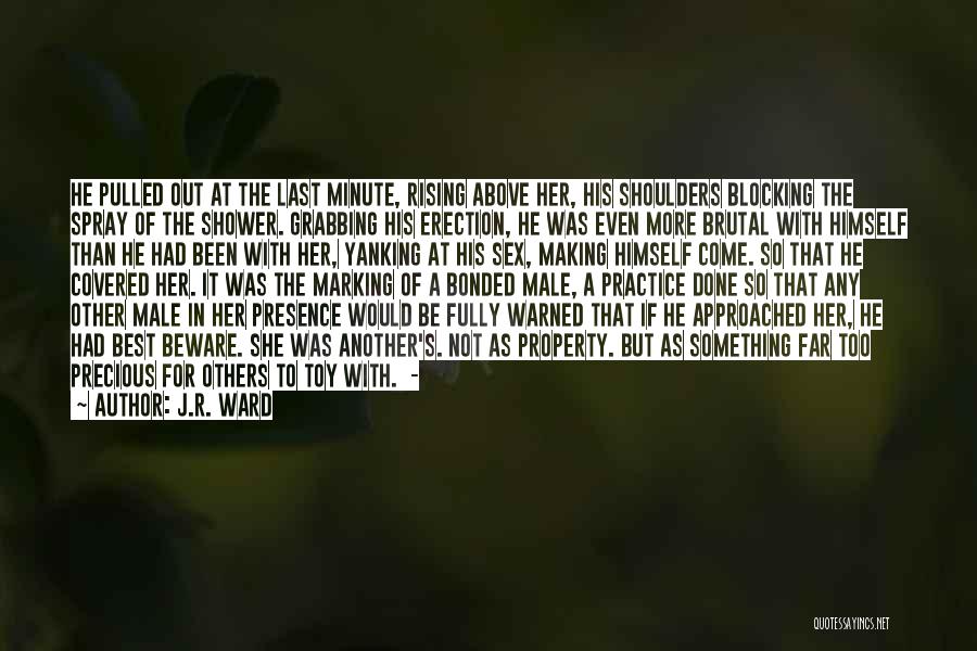 Practice Of The Presence Quotes By J.R. Ward