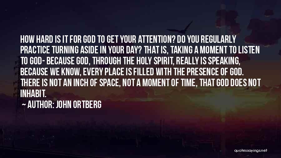 Practice Of The Presence Quotes By John Ortberg