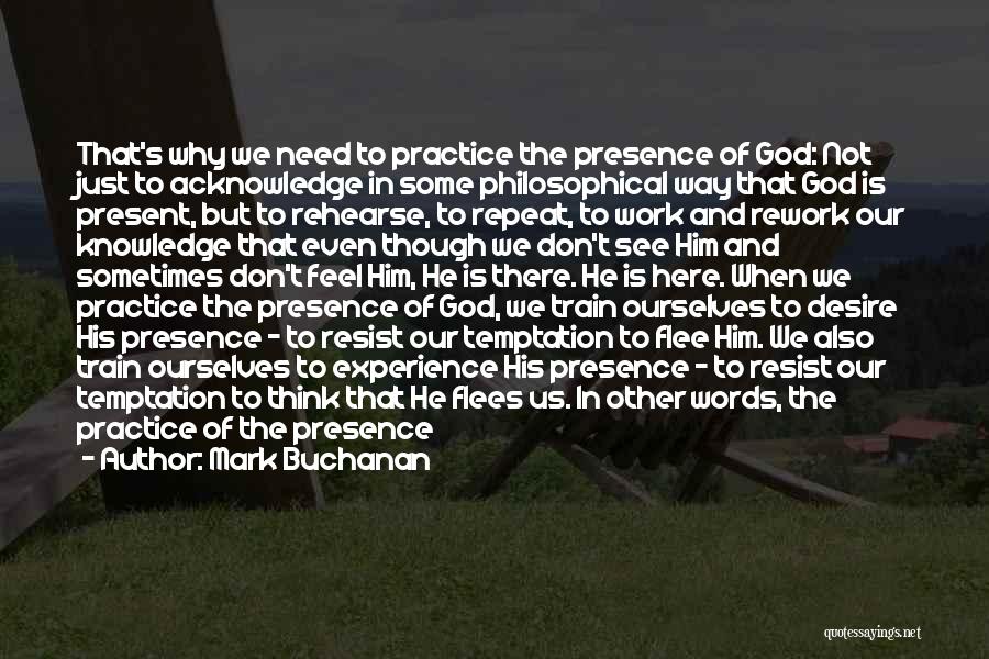 Practice Of The Presence Quotes By Mark Buchanan