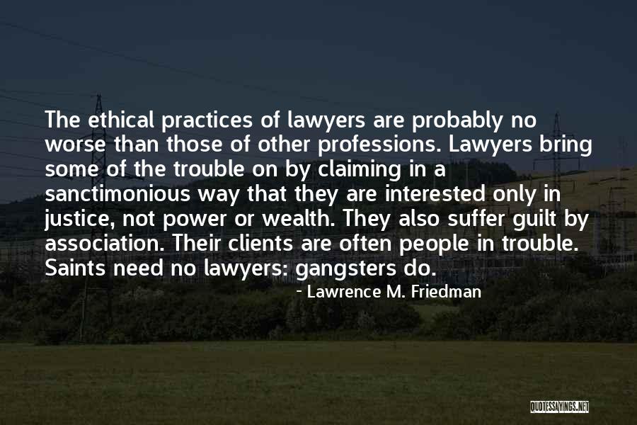 Practice Or Practices Quotes By Lawrence M. Friedman Practice Or Practices Quotes By Lawrence M. Friedman