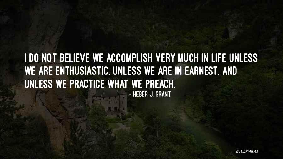 Practice Preach Quotes By Heber J. Grant