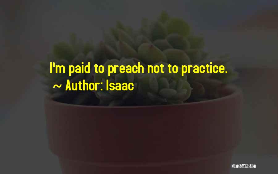 Practice Preach Quotes By Isaac