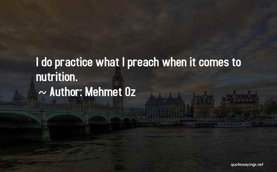 Practice Preach Quotes By Mehmet Oz