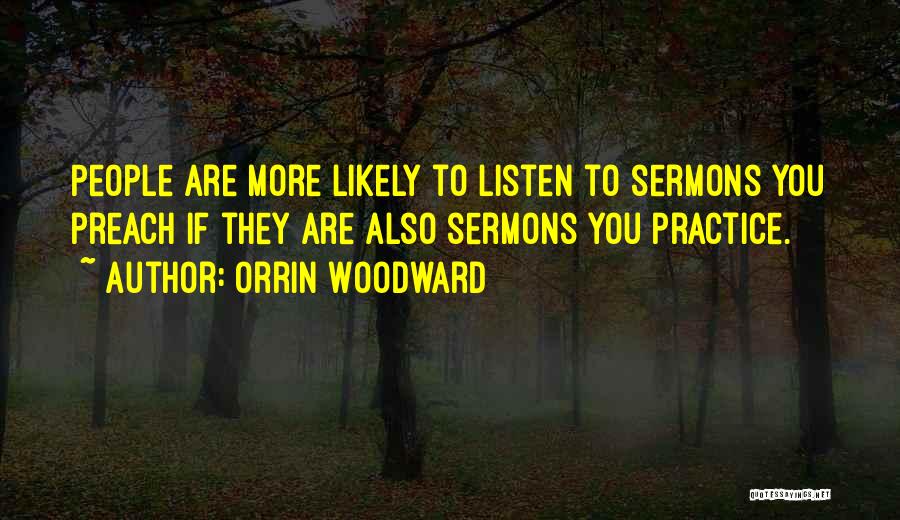 Practice Preach Quotes By Orrin Woodward