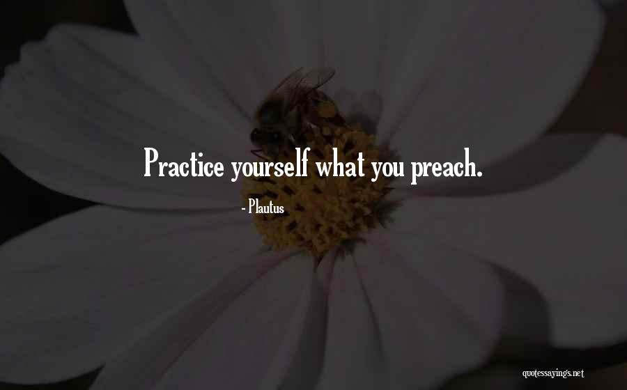 Practice Preach Quotes By Plautus