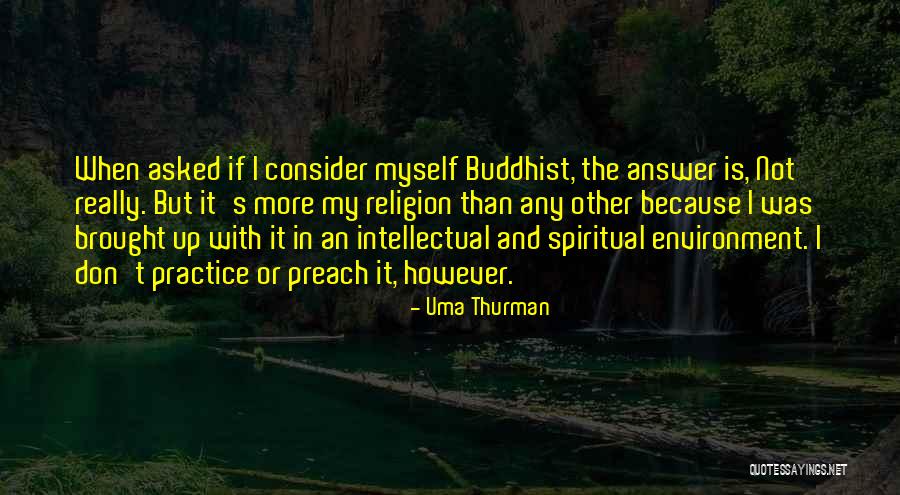 Practice Preach Quotes By Uma Thurman