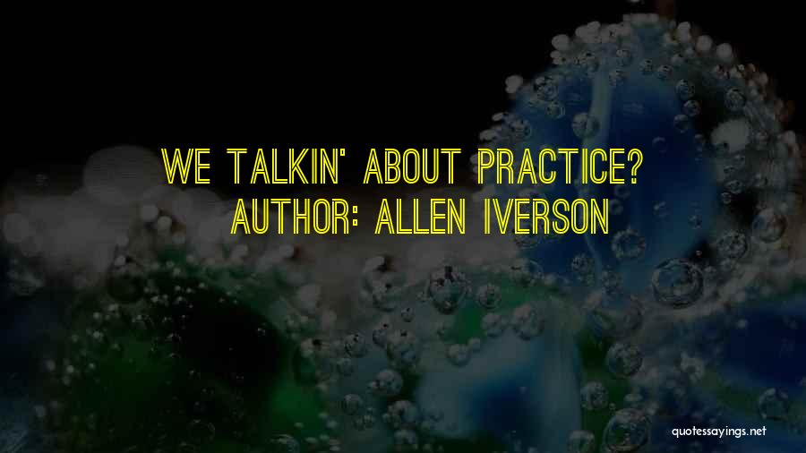 Practice Sports Quotes By Allen Iverson
