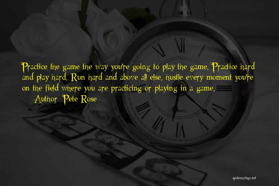 Practice Sports Quotes By Pete Rose