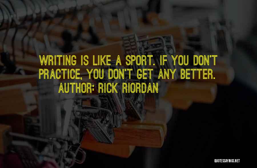 Practice Sports Quotes By Rick Riordan