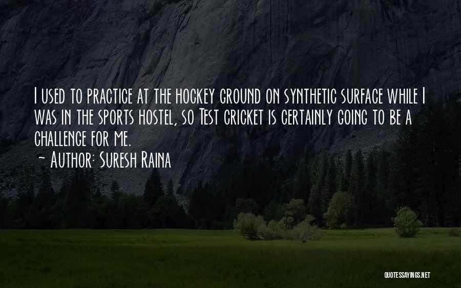 Practice Sports Quotes By Suresh Raina