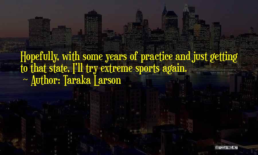 Practice Sports Quotes By Taraka Larson