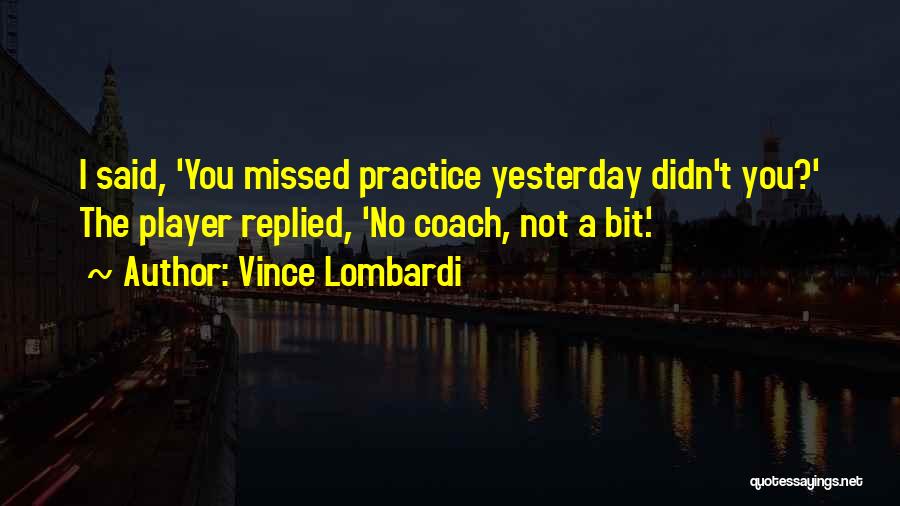 Practice Sports Quotes By Vince Lombardi