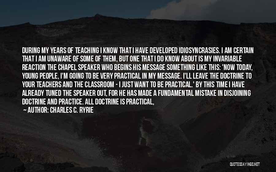 Practice Teachers Quotes By Charles C. Ryrie