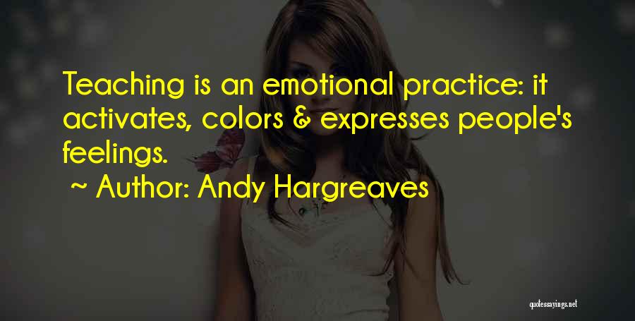 Practice Teaching Quotes By Andy Hargreaves