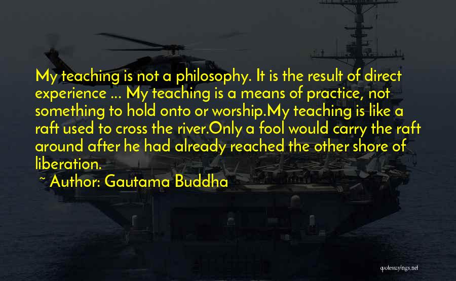 Practice Teaching Quotes By Gautama Buddha