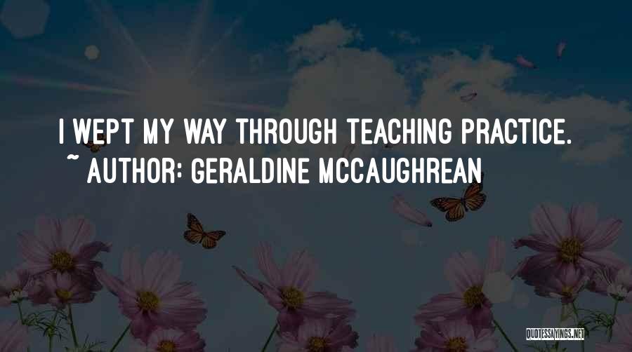 Practice Teaching Quotes By Geraldine McCaughrean