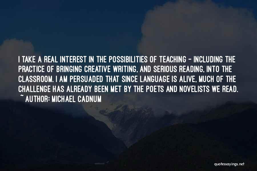 Practice Teaching Quotes By Michael Cadnum