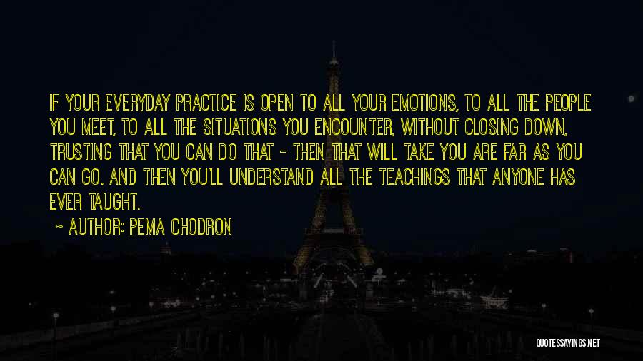 Practice Teaching Quotes By Pema Chodron