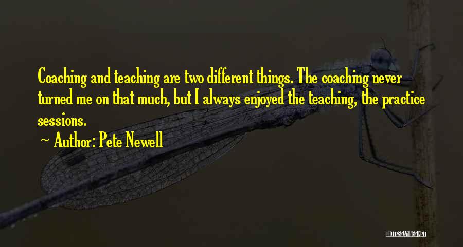 Practice Teaching Quotes By Pete Newell