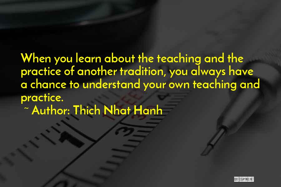 Practice Teaching Quotes By Thich Nhat Hanh