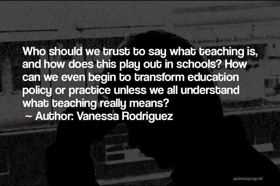 Practice Teaching Quotes By Vanessa Rodriguez