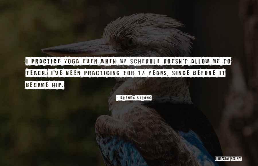 Practice What You Teach Quotes By Brenda Strong Practice What You Teach Quotes By Brenda Strong